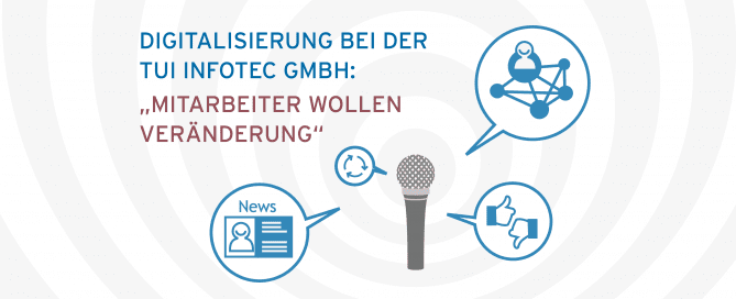 Digitalisierung bei der TUI InfoTec GmbH: „Mitarbeiter wollen Veränderung“