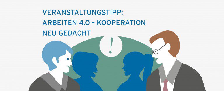 Veranstaltungstipp: Arbeiten 4.0 - Kooperation neu gedacht