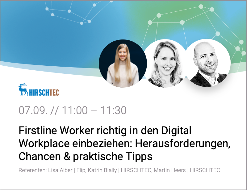 HIRSCHTEC | Firstline Worker richtig in den Digital Workplace einbeziehen: Herausforderungen, Chancen & praktische Tipps